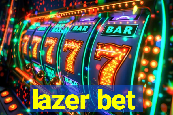 lazer bet